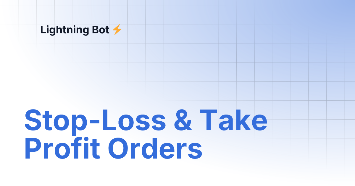 Stop-Loss & Take Profit Orders | Lightning Bot ⚡️